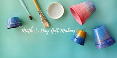 Image principale de Mother's Day Gift Making