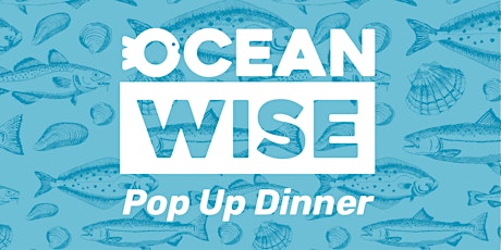 Ocean Wise Pop Up Dinner x Chef Will Lew