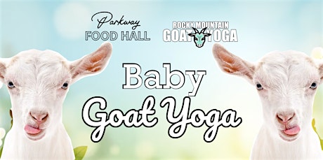 Baby Goat Yoga - June 8th (PARKWAY FOOD HALL)