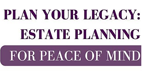 Primaire afbeelding van Plan Your Legacy: Estate Planning for Peace of Mind