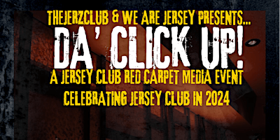 Imagen principal de TheJerzClub and We Are Jersey Presents Da'ClickUp