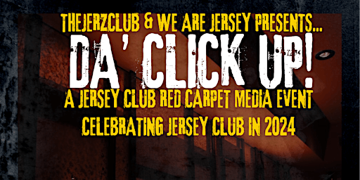 Imagem principal do evento TheJerzClub and We Are Jersey Presents Da'ClickUp