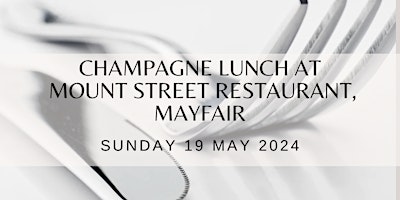 Primaire afbeelding van Ladies Champagne Lunch at Mount Street Restaurant in Mayfair