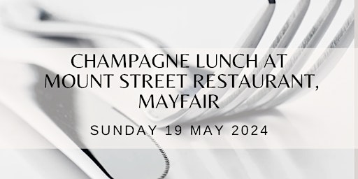 Ladies Champagne Lunch at Mount Street Restaurant in Mayfair primary image