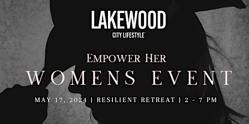 Imagem principal de Lakewood City Lifestyle's Empower Her Women's Event