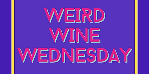Hauptbild für Weird Wine Wednesday by unPINNED Wine