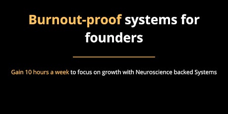 WEBINAR for Founders - Gain 10 Hours a Week with Systems to Focus on Growth