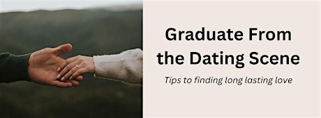 Steps to Graduate from the Dating Scene | Find Lasting Love