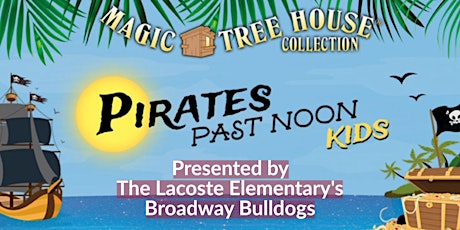 Lacoste Elementary's Broadway Bulldogs Presents Pirates (TUESDAY NIGHT)