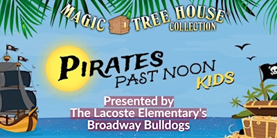 Primaire afbeelding van Lacoste Elementary's Broadway Bulldogs Presents Pirates (TUESDAY NIGHT)