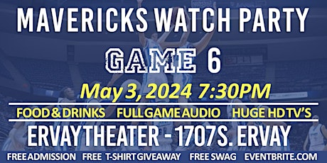 DALLAS MAVERICKS WATCH PARTY AT THE ERVAY THEATER - GAME 6 - CLIPPERS