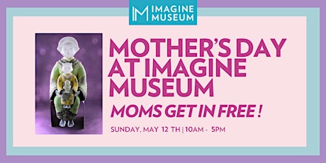 Mothers Day at Imagine Museum