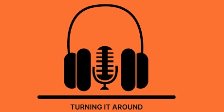 Turning It Around (Podcast Recording)