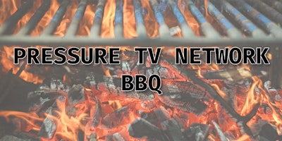 Pressure Tv Network & Empower Entertainment BBQ COOKOUT primary image