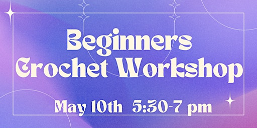 Imagem principal do evento Beginners Crochet Workshop