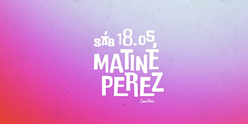 Imagem principal do evento MATINÉ PEREZ