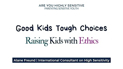 Good Kids Tough Choices: Raising Kids with Ethics
