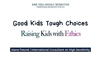 Imagem principal do evento Good Kids Tough Choices: Raising Kids with Ethics