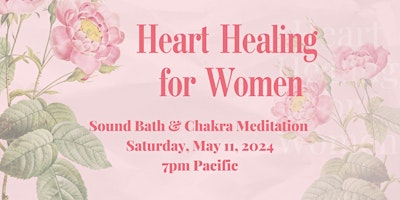 Primaire afbeelding van Heart Healing for Women: Sound Bath with Chakra Meditation