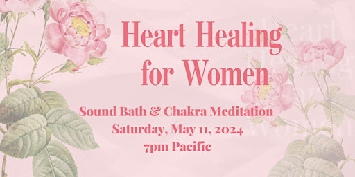 Imagem principal de Heart Healing for Women: Sound Bath with Chakra Meditation