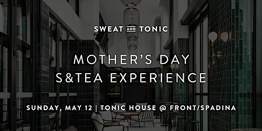 Imagem principal do evento Mother's Day S&Tea Experience (Front/Spadina)