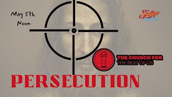 Imagem principal do evento Church for the Rest of Us:  "Persecution"