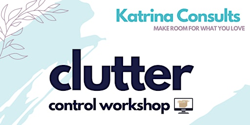 Clutter Control Workshop primary image