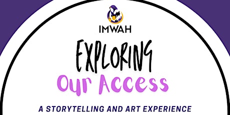 Exploring Our Access: A Storytelling and Art Experience