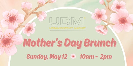 Mother's Day Brunch at Urban District Market