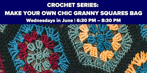 Imagem principal do evento Crochet Series: Make Your Own Chic Granny Squares Bag