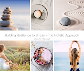 Building Resilience to Stress - The Holistic Approach