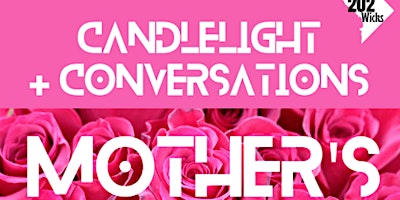 Mothers Day Candlelight + Conversations ( Tea Party Candle Workshop) primary image