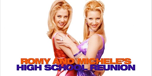 Image principale de Frankie's Flicks presents  ROMY & MICHELE'S HIGH SCHOOL REUNION