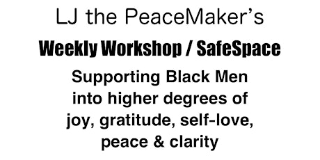 Weekly Workshop / Safe Space