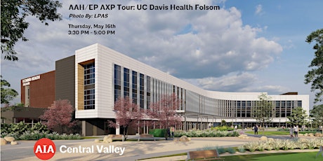 AAH/EP AXP Tour: UC Davis Health Folsom