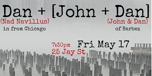 John & Dan w/Nad Navillus Friday May 17th, Dumbo Jazz Loft Live! primary image