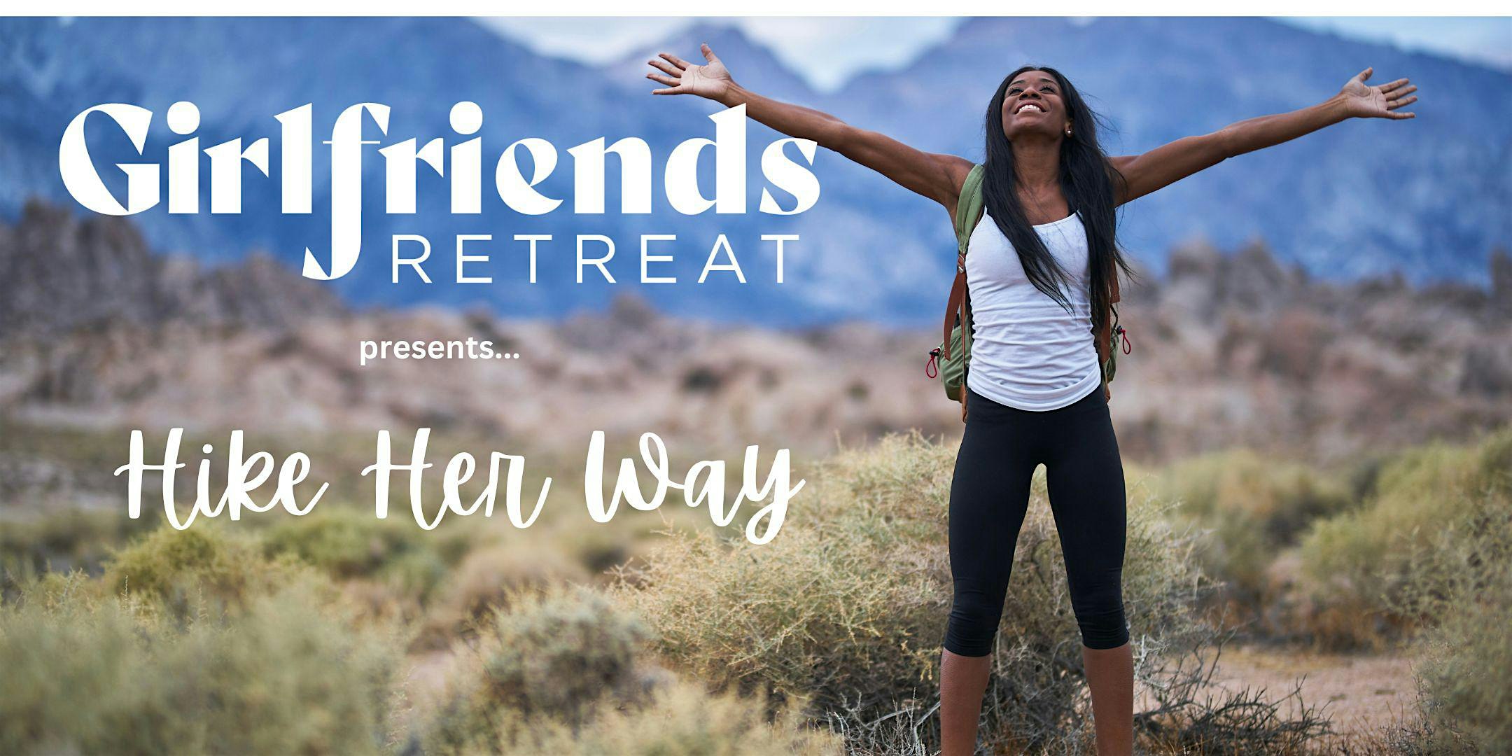 Girlfriends Retreat Presents Hike Her Way