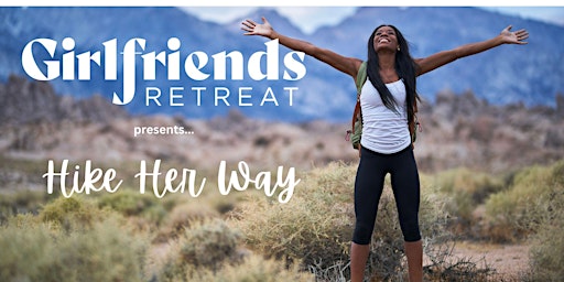 Imagem principal do evento Girlfriends Retreat Presents Hike Her Way
