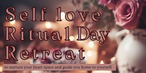 Imagem principal do evento Self Love Ritual Day Retreat