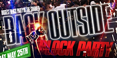 Hauptbild für BACK OUTSIDE BLOCK PARTY - ATL MEMORIAL DAY WEEKEND 2024 [OFFICIAL LINK]
