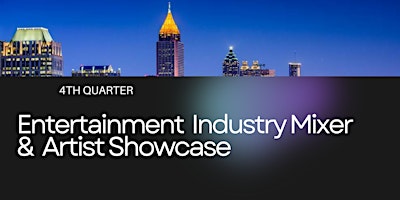 Imagem principal do evento Entertainment Industry Mixer & Artist Showcase 4th Quarter
