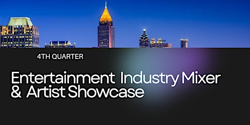 Imagem principal do evento Entertainment Industry Mixer & Artist Showcase 4th Quarter