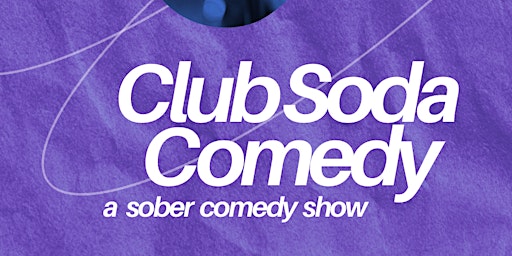 Club Soda Comedy - A Sober Comedy Show primary image