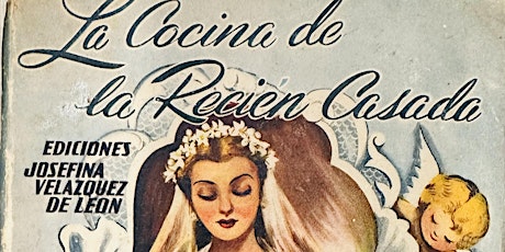 LA Cocina Demo: An Exploration of Josefina Velazquez de Leon's Cookbooks