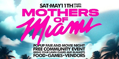 Primaire afbeelding van MOM - MOTHERS OF MIAMI POPUP EVENT AND MOVIE NIGHT