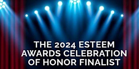 The 2024 Esteem Awards Celebration of Honor