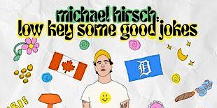 Michael Hirsch with what he calls 'lowkey some good jokes' primary image