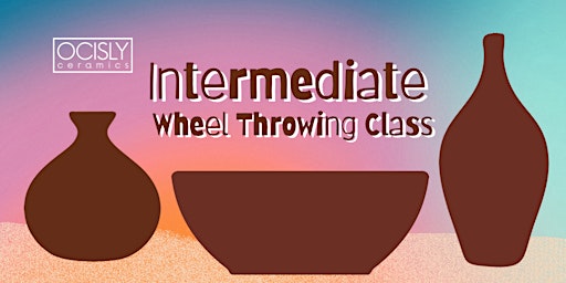 Primaire afbeelding van Intermediate Wheel Throwing Class (@OCISLY Ceramics)