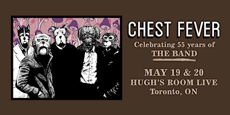 Chest Fever - Celebrating 55 Years of The Band - Hugh's Room Live May 19/20