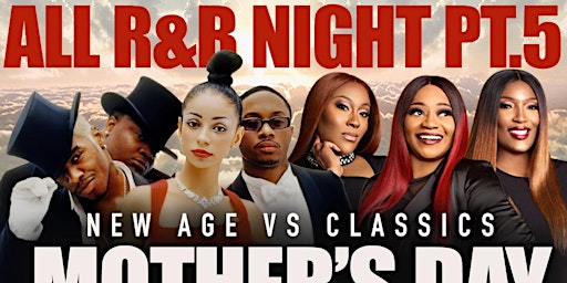Imagem principal do evento All R&B Night Part  5 Newage Vs Classics Mothers Day Weekend